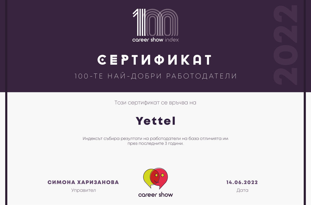Yettel в Топ 10 най-добри работодатели в България според индекса Career Show за 2022 г. Yettel в Топ 10 най-добри работодатели в България според индекса Career Show за 2022 г.