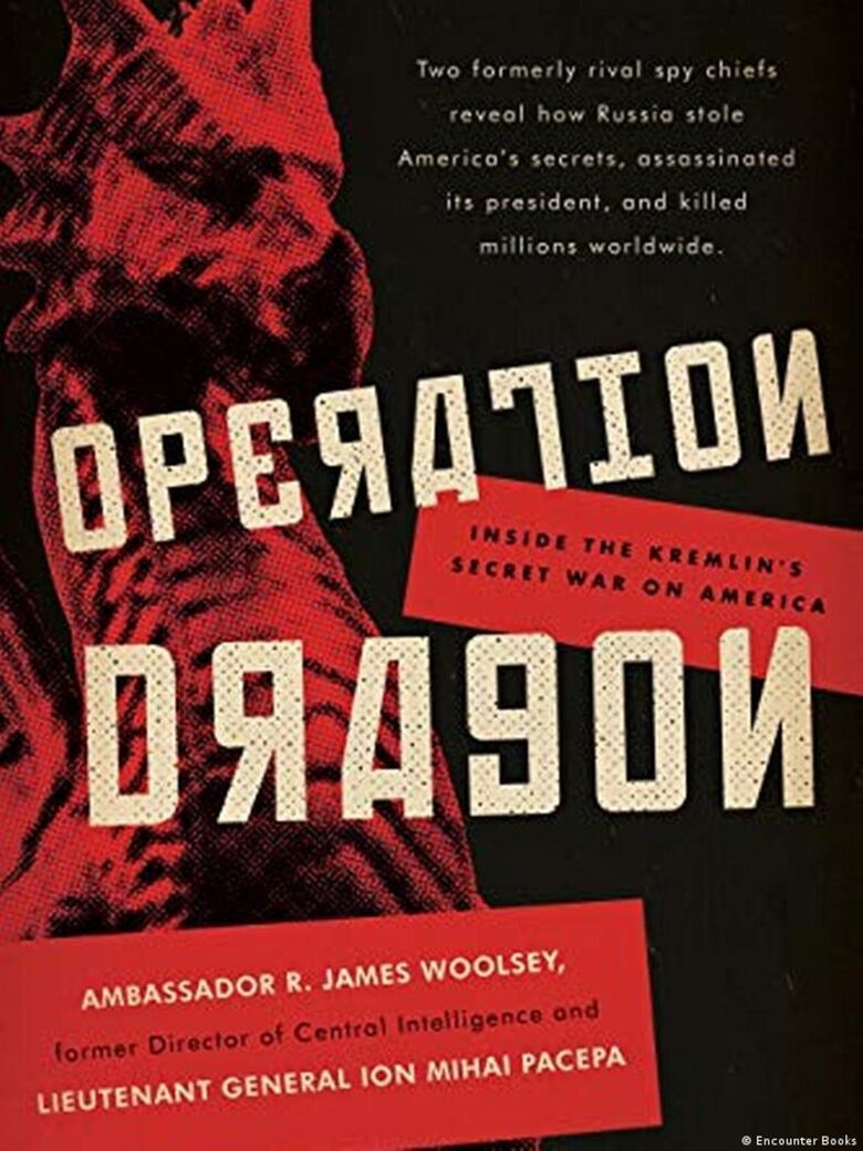 Новата книга на Йон Михай Пачепа и бившия директор на ЦРУ Джеймс Улси е озаглавена "Операция "Дракон": Тайната война на Кремъл срещу Америка".