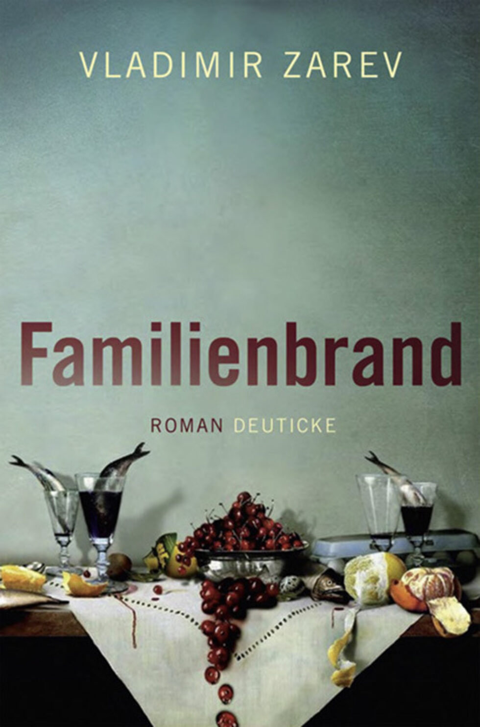 Владимир Зарев, "Битието"/Familienbrand, Deuticke, Виена, 2009, в превод на Томас Фрам.